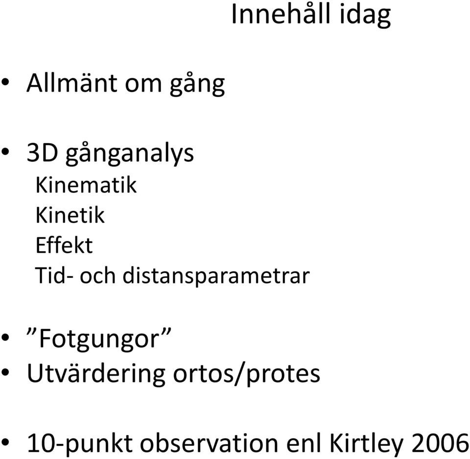 och distansparametrar Fotgungor