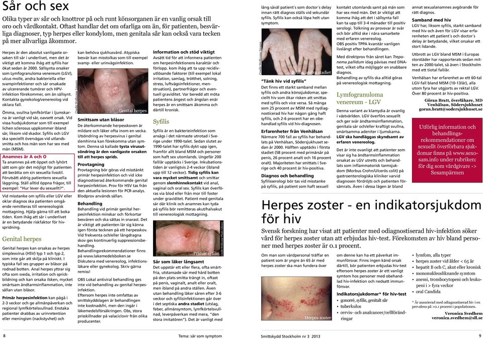 Herpes är den absolut vanligaste orsaken till sår i underlivet, men det är viktigt att komma ihåg att syfilis har ökat sedan år 2000.