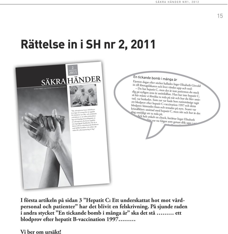 säkra händer nr1, 2012 berättade det därför fö sjuksköterskor, unders städpersonal.