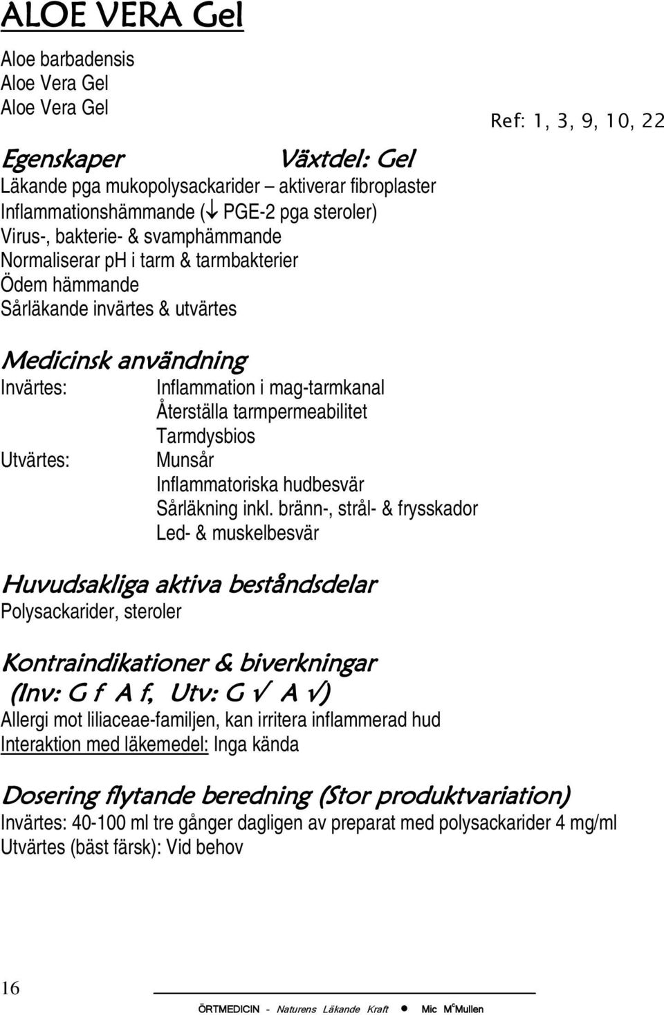 Tarmdysbios Munsår Inflammatoriska hudbesvär Sårläkning inkl.