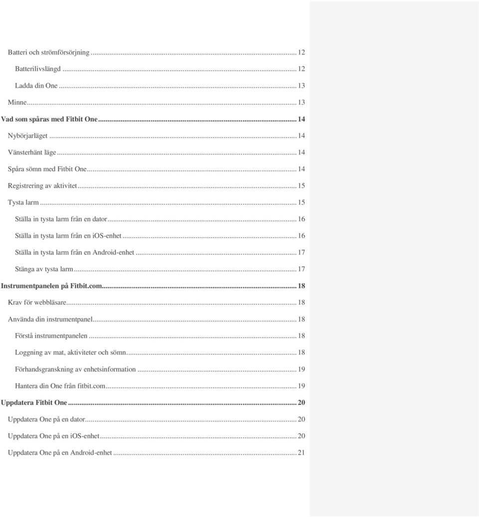 .. 17 Stänga av tysta larm... 17 Instrumentpanelen på Fitbit.com... 18 Krav för webbläsare... 18 Använda din instrumentpanel... 18 Förstå instrumentpanelen... 18 Loggning av mat, aktiviteter och sömn.