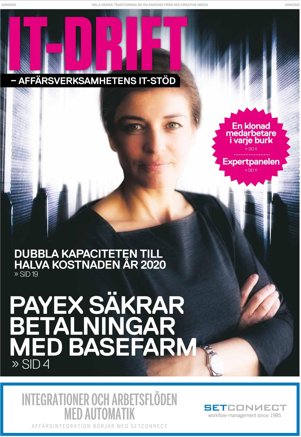 kostnaden år 2020» sid 19 PayEx säkrar betalningar med Basefarm» Sid 4 Great Integrationer business och