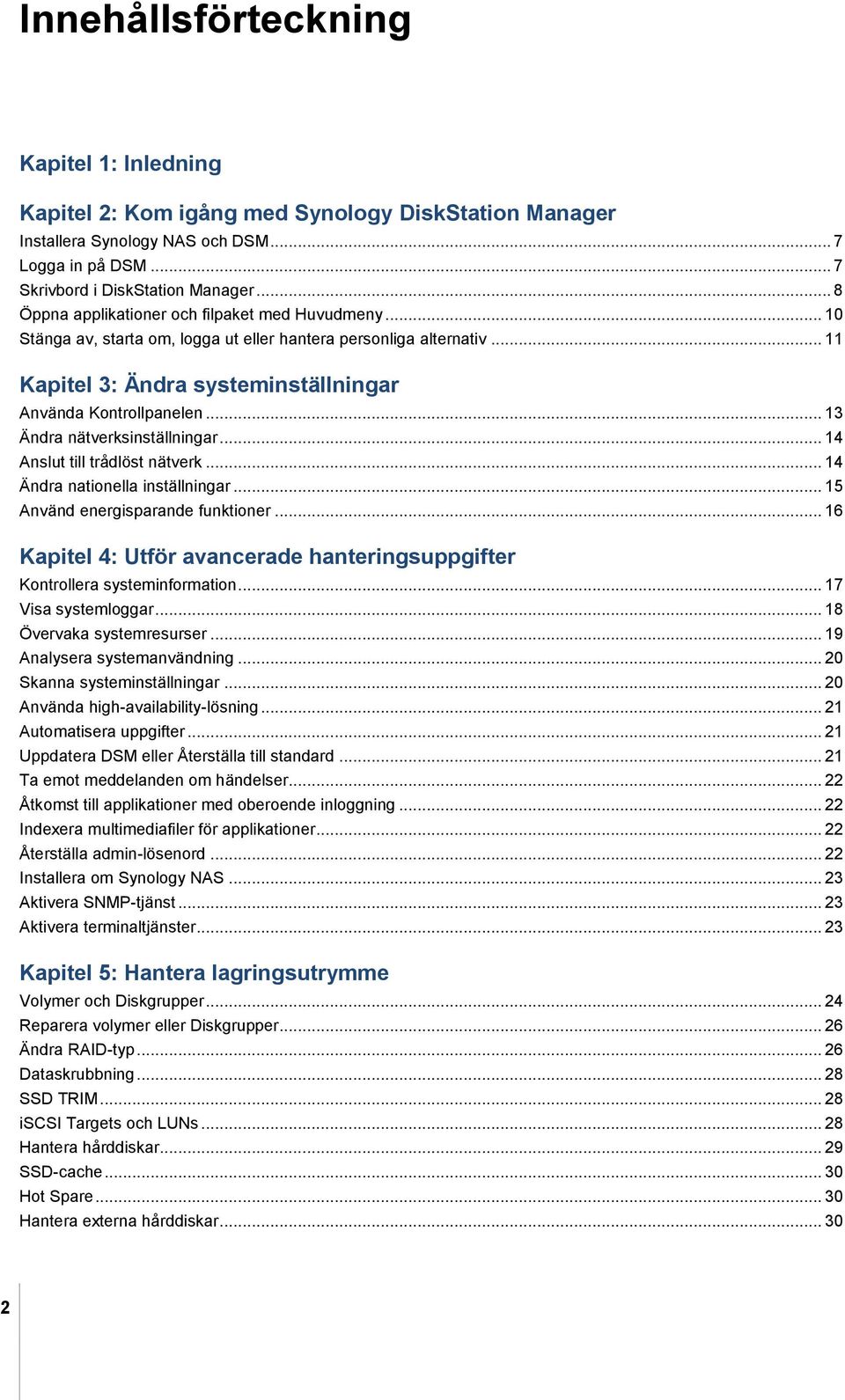 .. 13 Ä ndra nätverksinställningar... 14 Anslut till trådlöst nätverk... 14 Ä ndra nationella inställningar... 15 Använd energisparande funktioner.