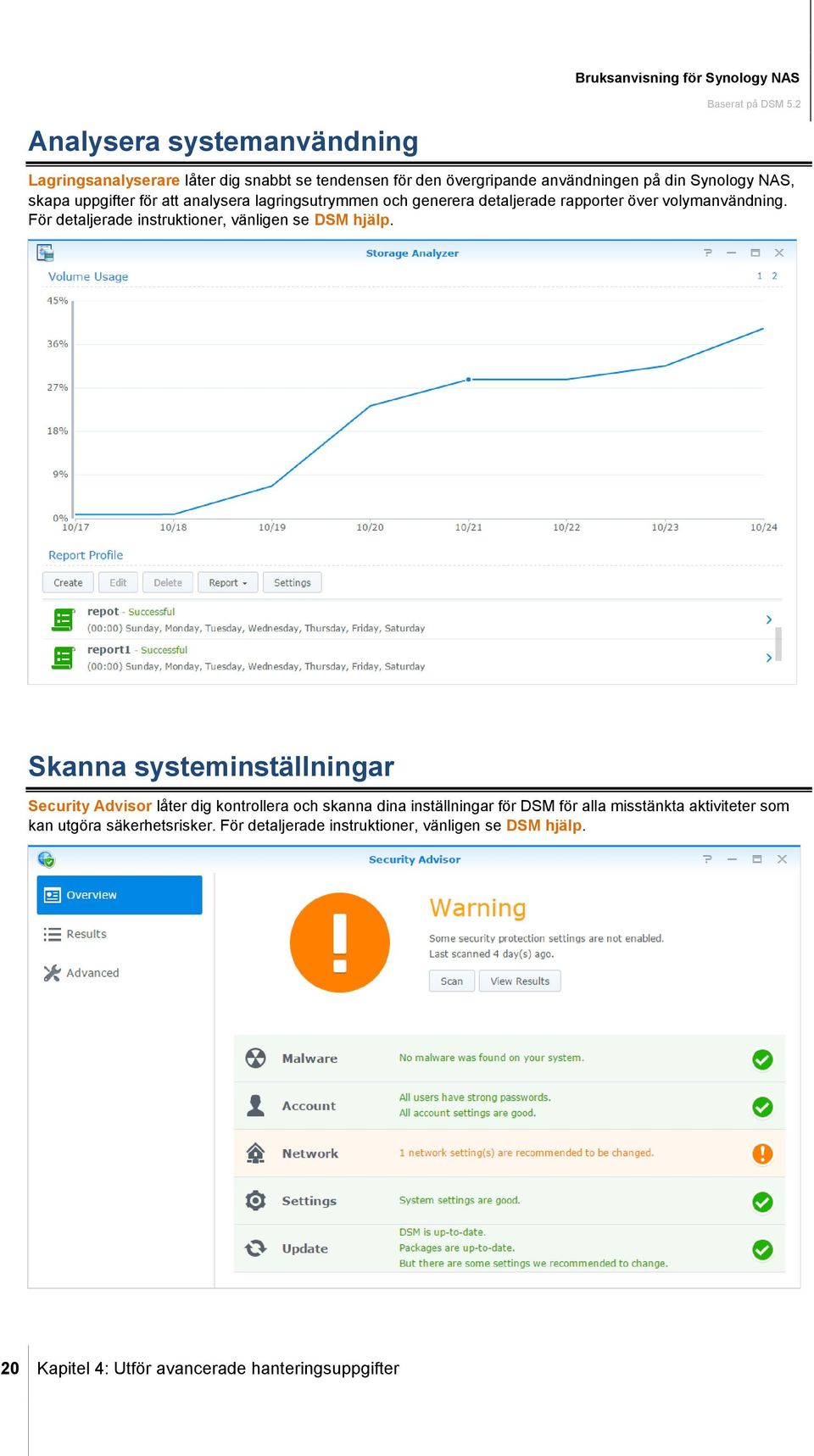 För detaljerade instruktioner, vänligen se DSM hjälp.