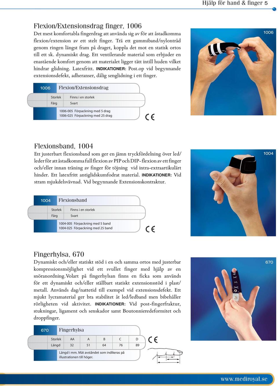 Ett ventilerande material som erbjuder en enastående komfort genom att materialet ligger tätt intill huden vilket hindrar glidning. Latexfritt. INDIKATIONER: Post.