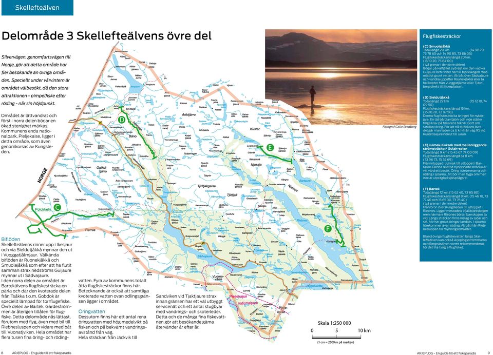 Området är lättvandrat och först i norra delen börjar en ökad stenighet märkas. Kommunens enda nationalpark, Pieljekaise, ligger i detta område, som även genomkorsas av Kungsleden.