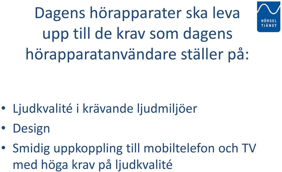 i krävande ljudmiljöer Design Smidig uppkoppling