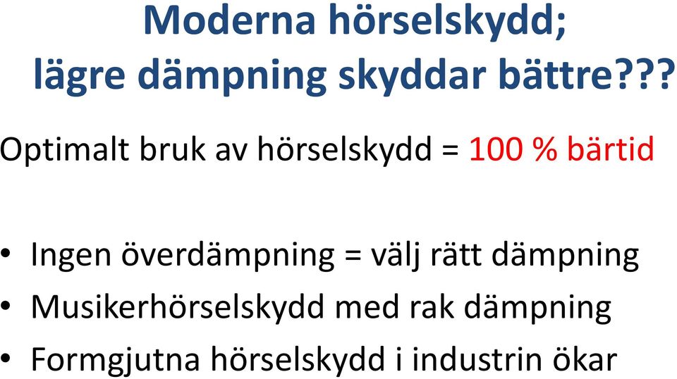 överdämpning = välj rätt dämpning Musikerhörselskydd