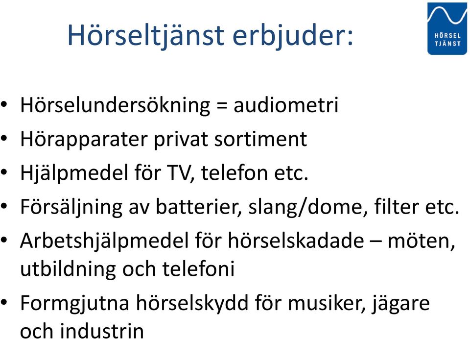 Försäljning av batterier, slang/dome, filter etc.