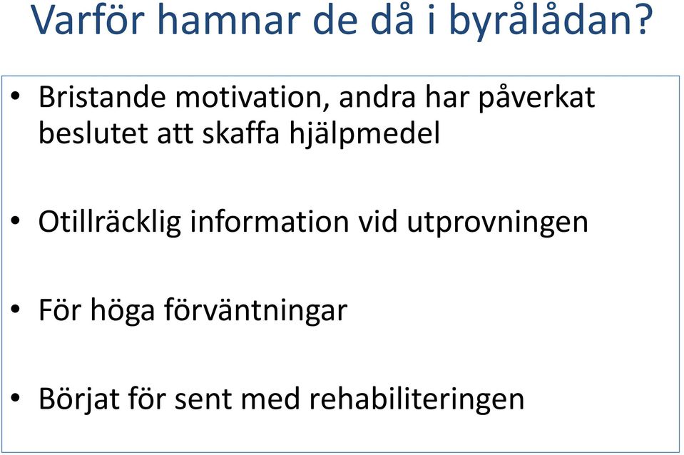 att skaffa hjälpmedel Otillräcklig information vid