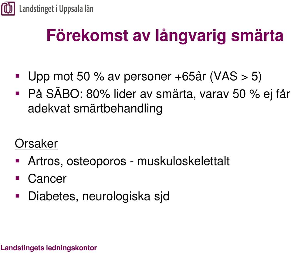 adekvat smärtbehandling Orsaker Artros, osteoporos -