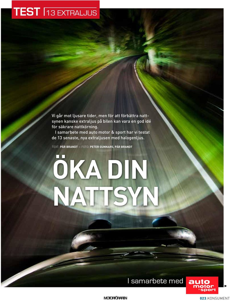 I samarbete med auto motor & sport har vi testat de 13 senaste, nya extraljusen med