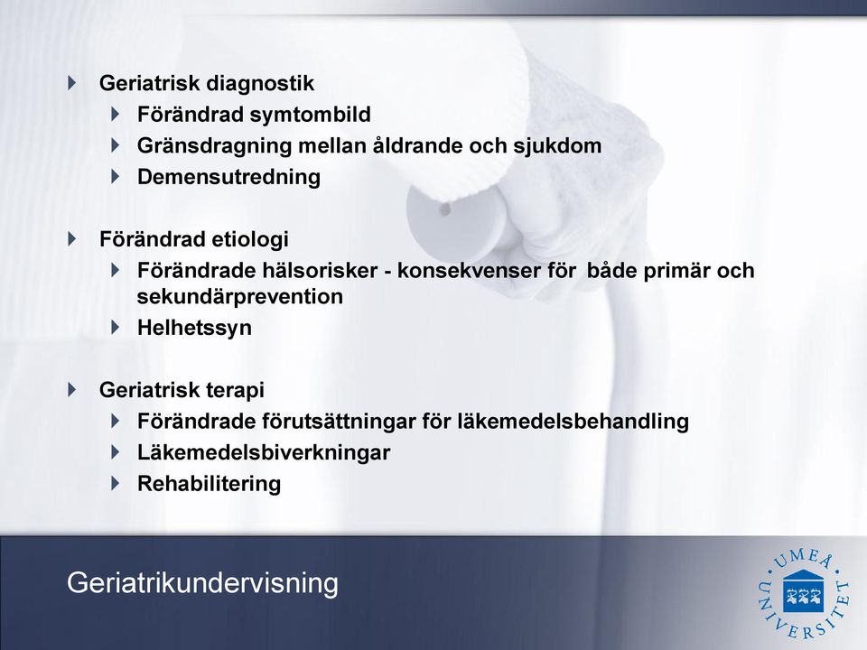 primär och sekundärprevention Helhetssyn Geriatrisk terapi Förändrade