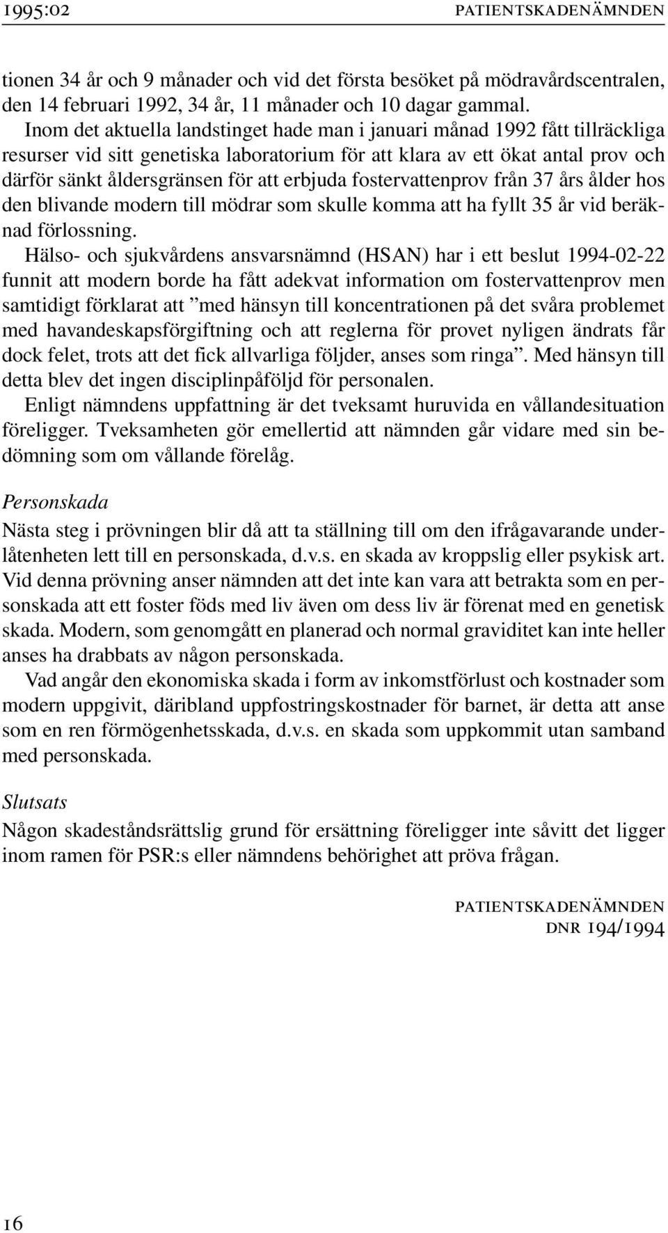 erbjuda fostervattenprov från 37 års ålder hos den blivande modern till mödrar som skulle komma att ha fyllt 35 år vid beräknad förlossning.