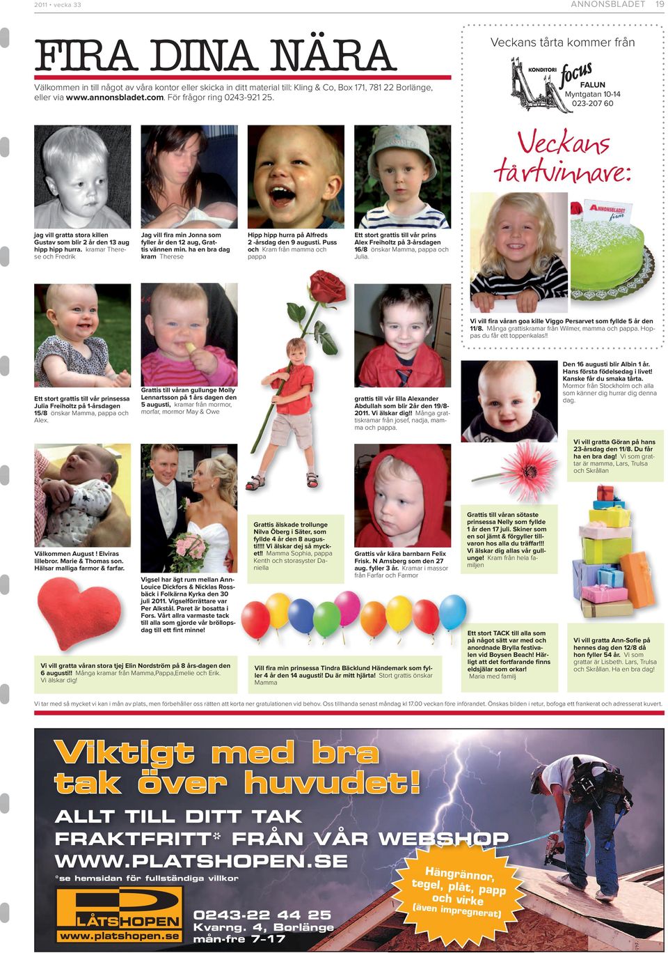 kramar Therese och Fredrik Jag vill ﬁra min Jonna som fyller år den 12 aug, Grattis vännen min. ha en bra dag kram Therese Hipp hipp hurra på Alfreds 2 -årsdag den 9 augusti.