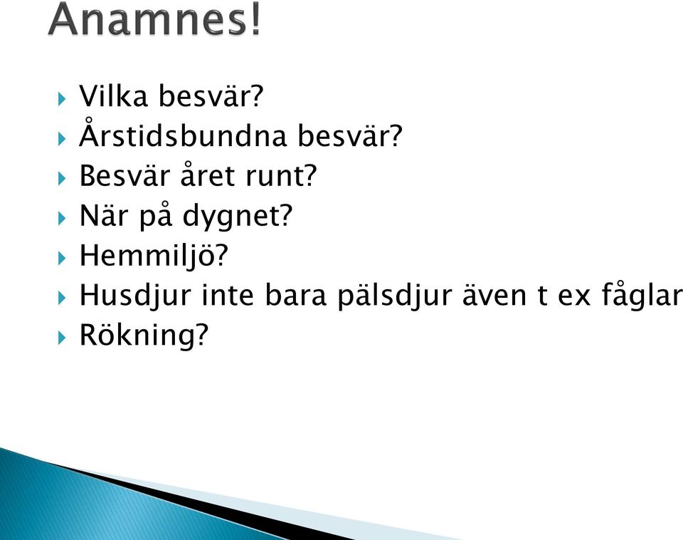 Besvär året runt? När på dygnet?