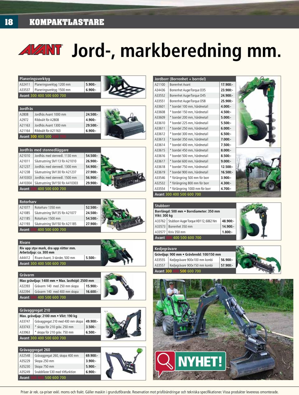 500:- A21011 Såutrustning SM113 för A21010 26.900:- A21237 Jordfräs med stennedl. 1300 mm 54.900:- A21238 Såutrustning SM130 för A21237 27.900:- A410303 Jordfräs med stennedl. 1500 mm 56.