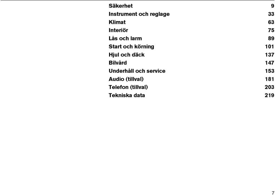 Hjul och däck 137 Bilvård 147 Underhåll och service