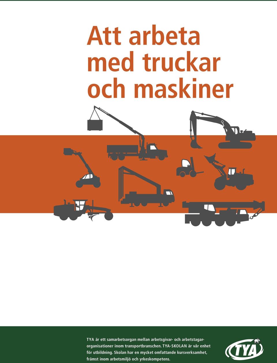 transportbranschen. TYA-SKOLAN är vår enhet för utbildning.