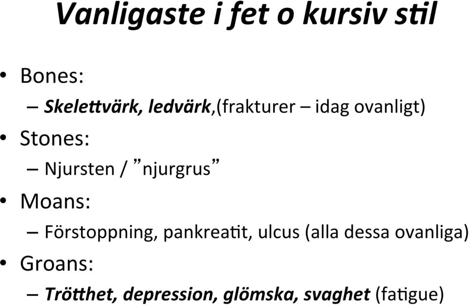 njurgrus Moans: Förstoppning, pankrea1t, ulcus (alla