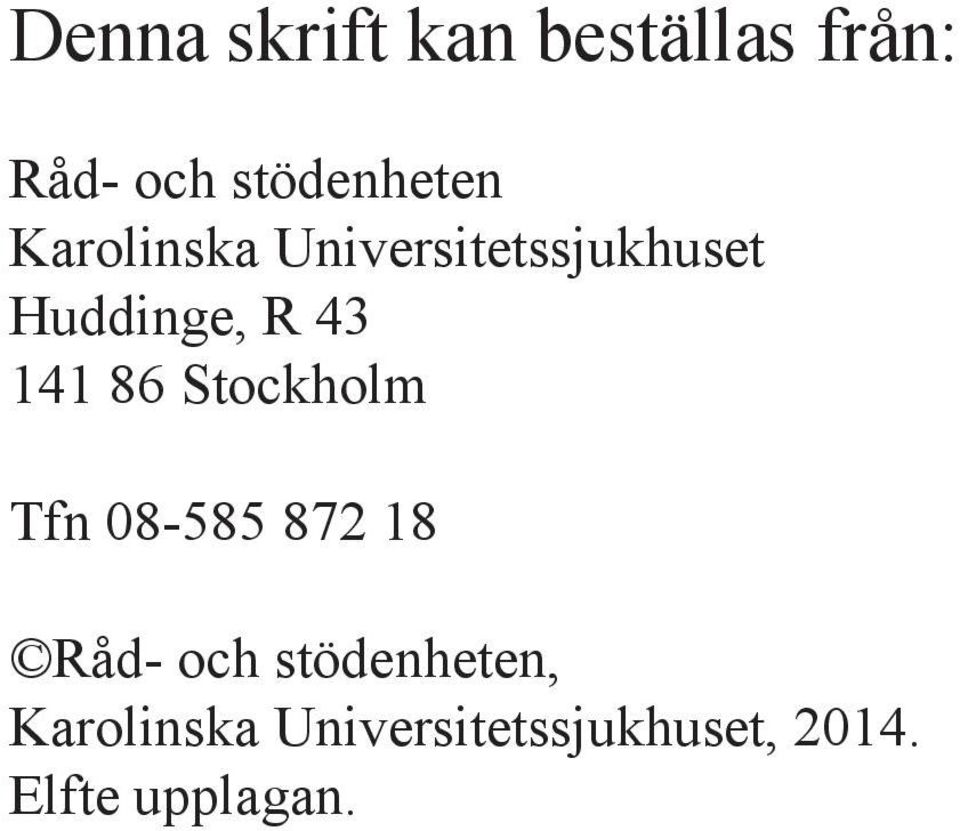 86 Stockholm Tfn 08-585 872 18 Råd- och stödenheten,