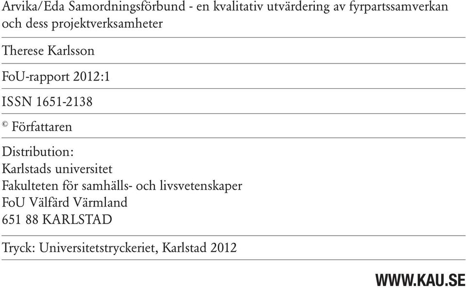 Författaren Distribution: Karlstads universitet Fakulteten för samhälls- och