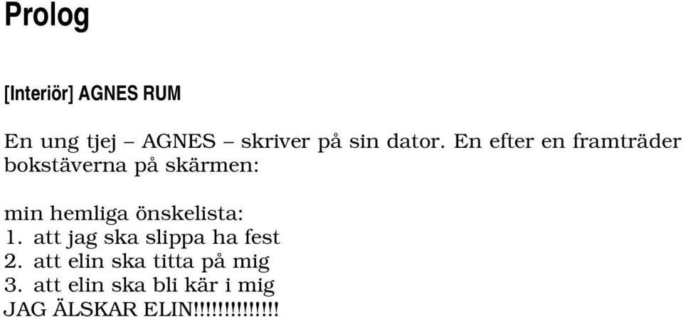 önskelista: 1. attjagskaslippahafest 2.