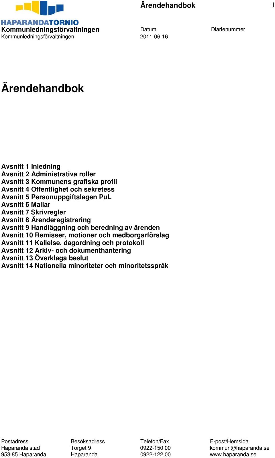 Handläggning och beredning av ärenden Avsnitt 10 Remisser, motioner och medborgarförslag Avsnitt 11 Kallelse, dagordning och