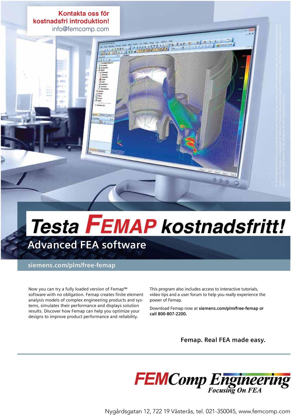 Testa FEMAP kostnadsfritt! Advanced FEA software siemens.com/plm/free-femap Now you can try a fully loaded version of Femap software with no obligation.