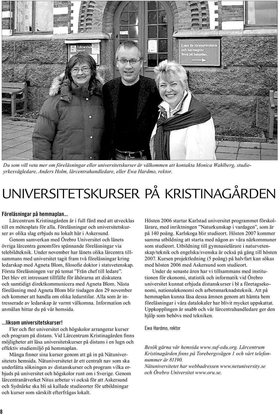 Föreläsningar och universitetskurser av olika slag erbjuds nu lokalt här i Askersund.