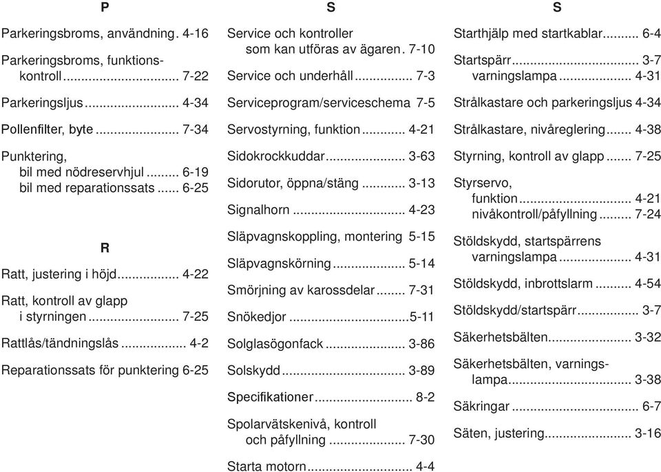 -0 Service och underhåll... - Serviceprogram/serviceschema - Servostyrning, funktion... - Sidokrockkuddar... - Sidorutor, öppna/stäng... - Signalhorn.