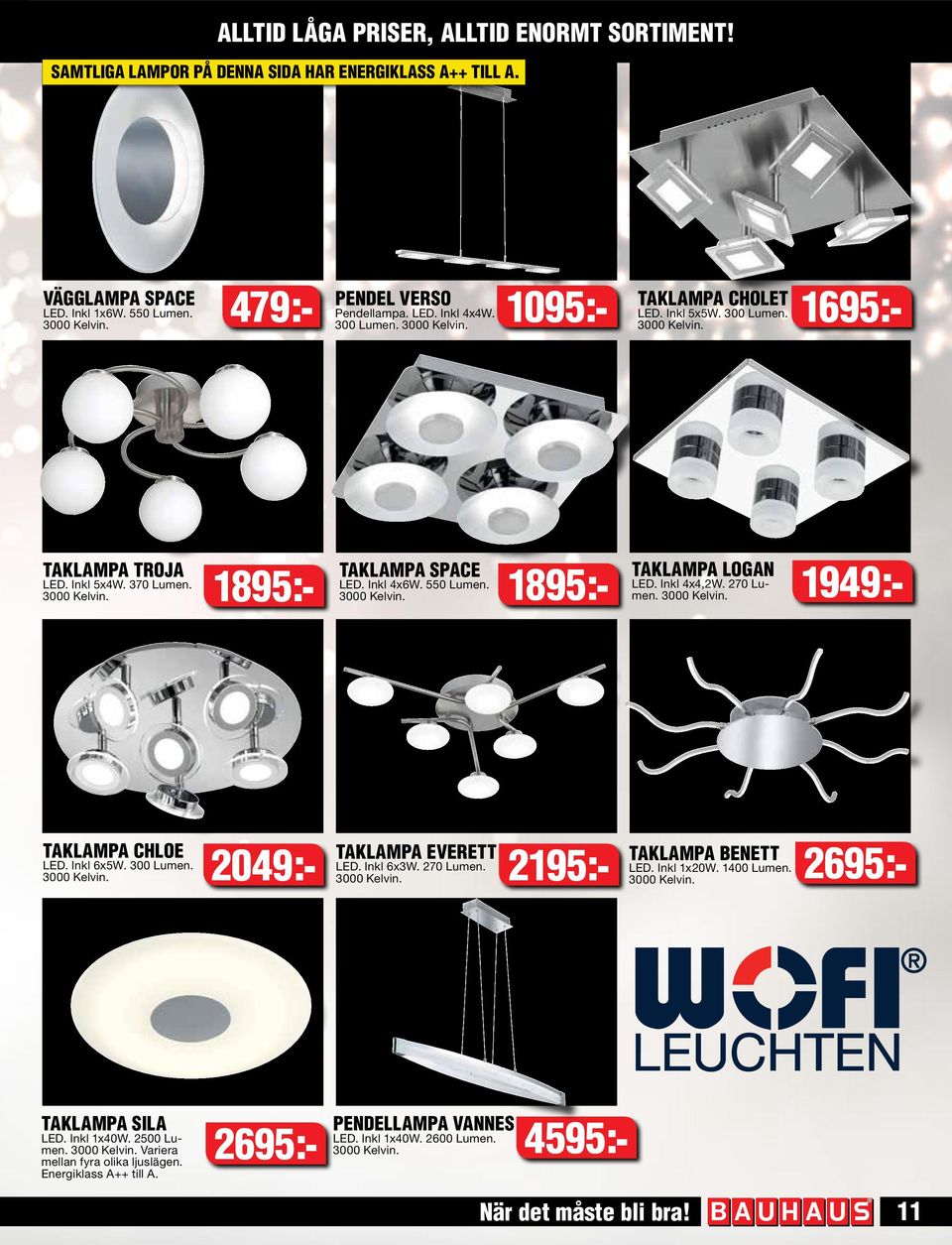 3000 Inkl Kelvin. 4x6W. 550 Lumen. LED. men. Inkl 3000 4x4,2W. Kelvin. 270 Lu- 1895:- 1949:- 1895:- TAKLAMPA CHLOE LED. Inkl 6x5W. 300 Lumen. 3000 Kelvin. 2049:- TAKLAMPA EVERETT LED. Inkl 6x3W.