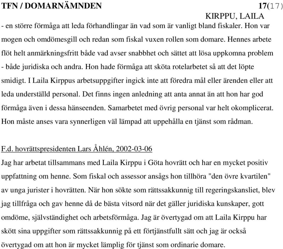 I Laila Kirppus arbetsuppgifter ingick inte att föredra mål eller ärenden eller att leda underställd personal.