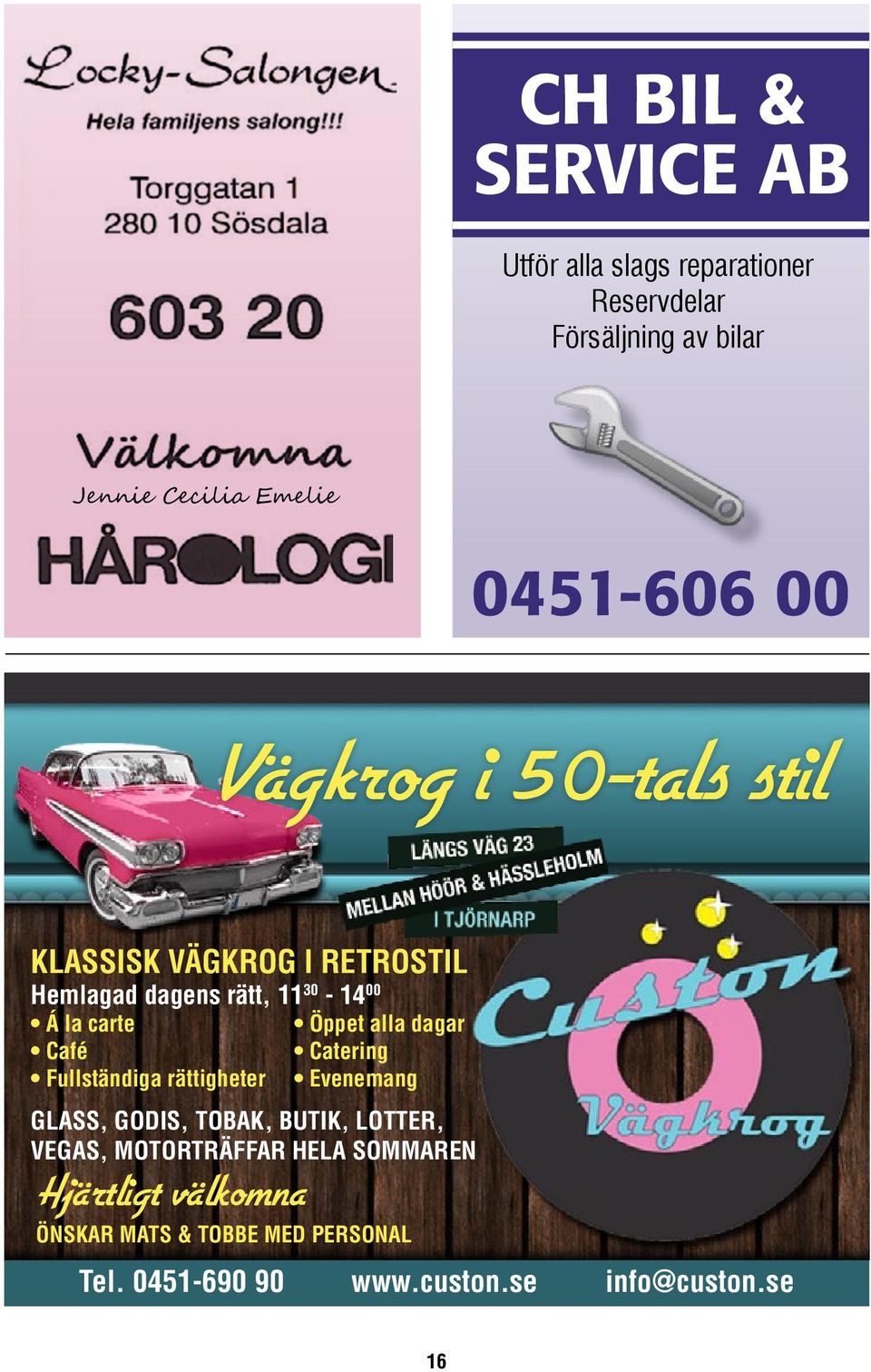 carte Café Fullständiga rättigheter Öppet alla dagar Catering Evenemang GLASS, GODIS, TOBAK, BUTIK, LOTTER, VEGAS,