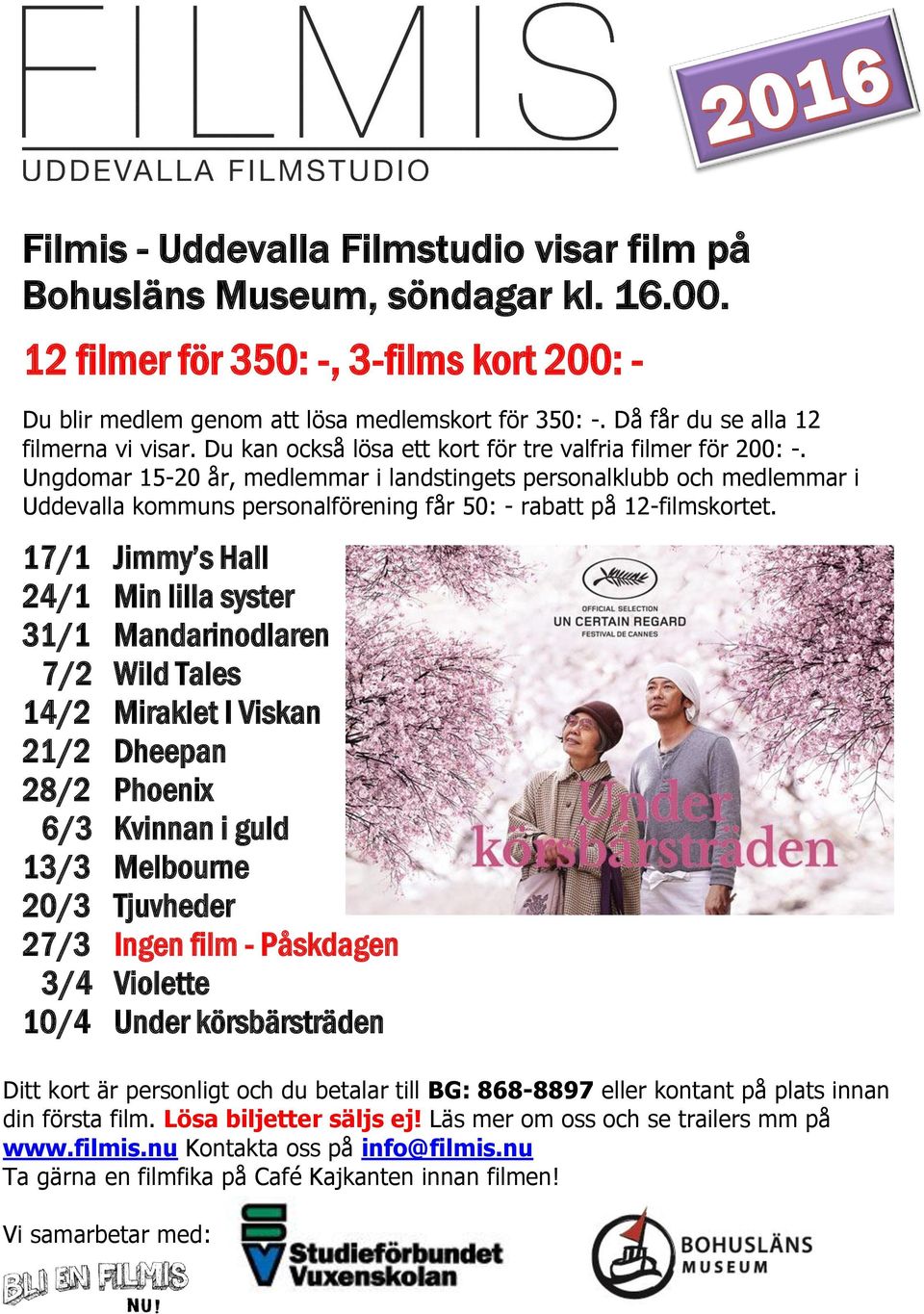 Ungdomar 15-20 år, medlemmar i landstingets personalklubb och medlemmar i Uddevalla kommuns personalförening får 50: - rabatt på 12-filmskortet.