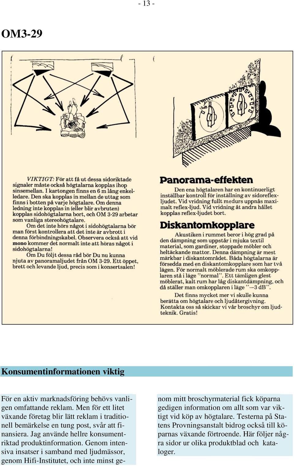 Jag använde hellre konsumentriktad produktinformation.