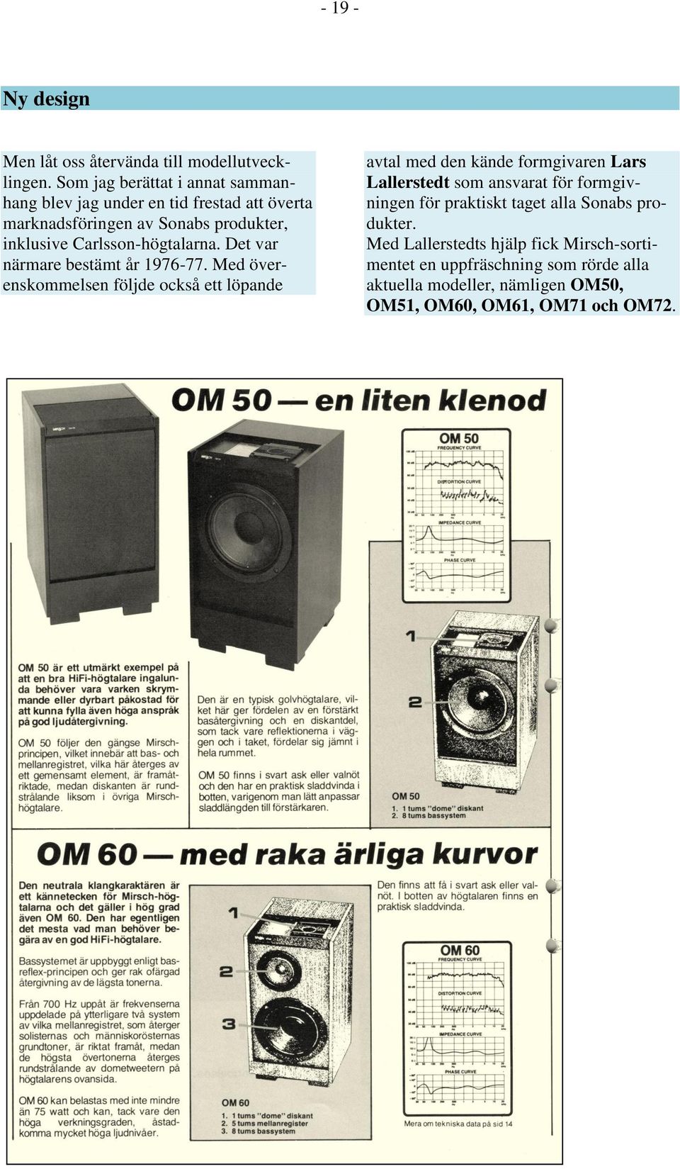 Carlsson-högtalarna. Det var närmare bestämt år 1976-77.