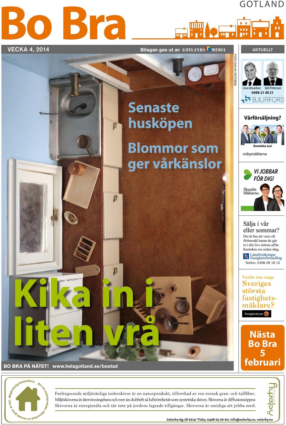 Det är bra att vara väl förberedd innan du går in i ditt livs största affär. Kontakta oss redan idag.