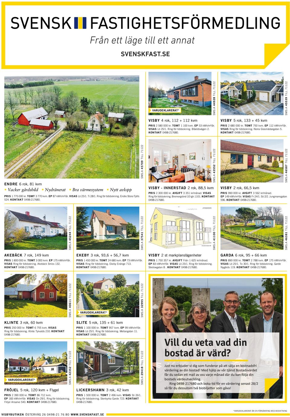 VISBY - INNERSTAD 2 rok, 88,5 kvm PRIS 2 300 000 kr. AVGIFT 3 351 kr/månad. VISAS Ring för tidsbokning. Bremergränd 10 lgh 1101. KONTAKT 0498-217680.