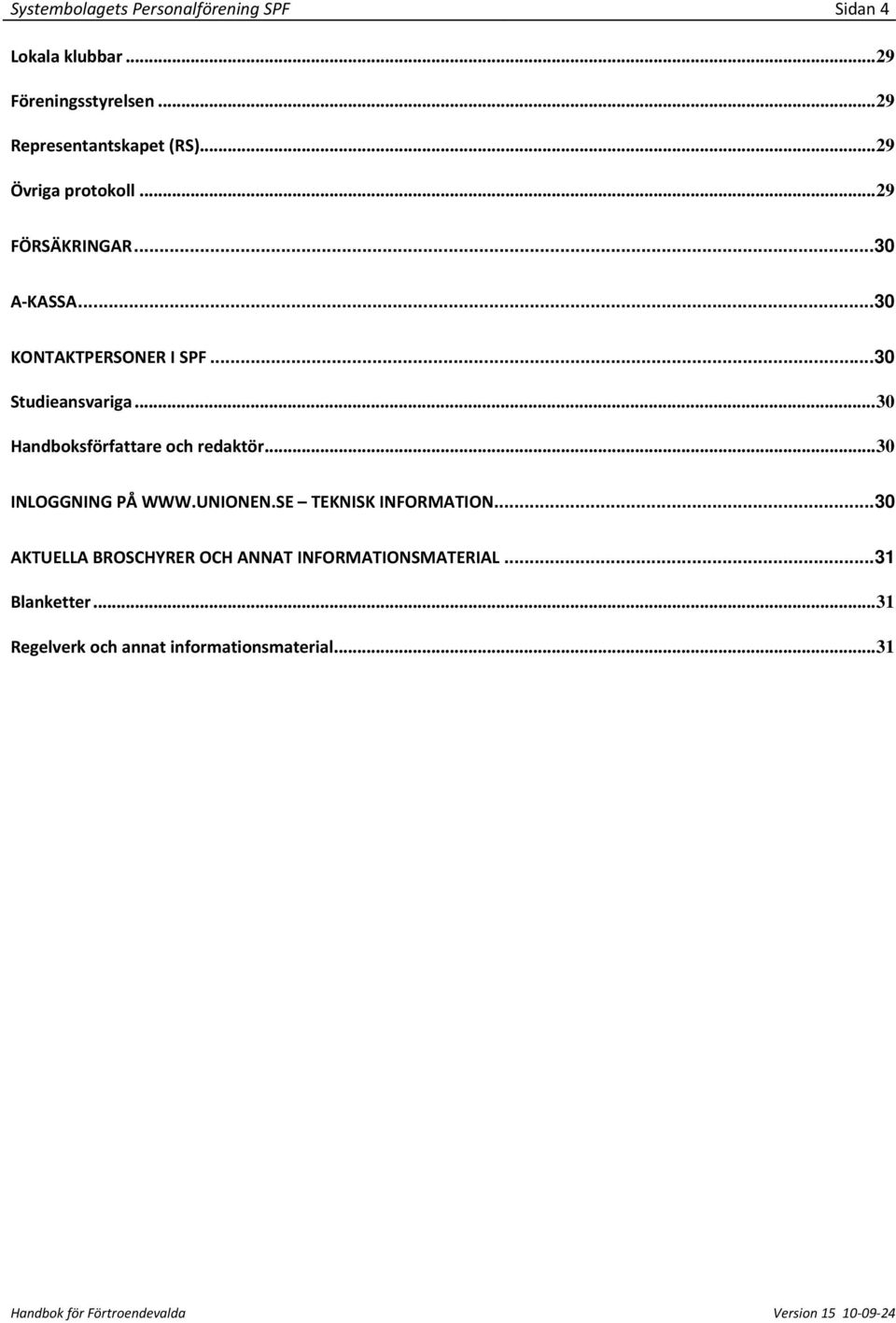 ..30 Studieansvariga...30 Handboksförfattare och redaktör...30 INLOGGNING PÅ WWW.UNIONEN.