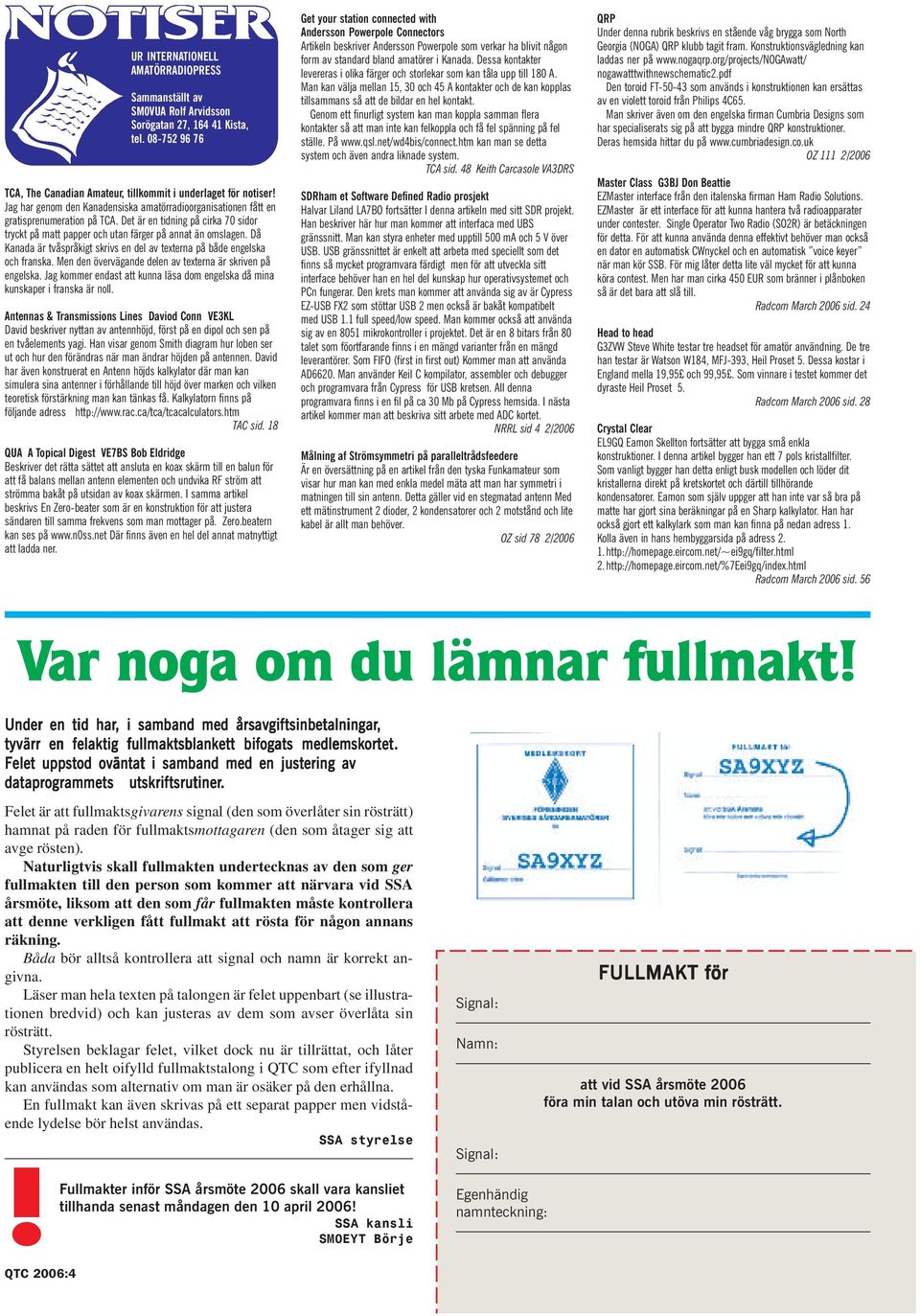 Då Kanada är tvåspråkigt skrivs en del av texterna på både engelska och franska. Men den övervägande delen av texterna är skriven på engelska.