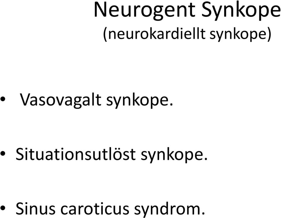 Vasovagalt synkope.