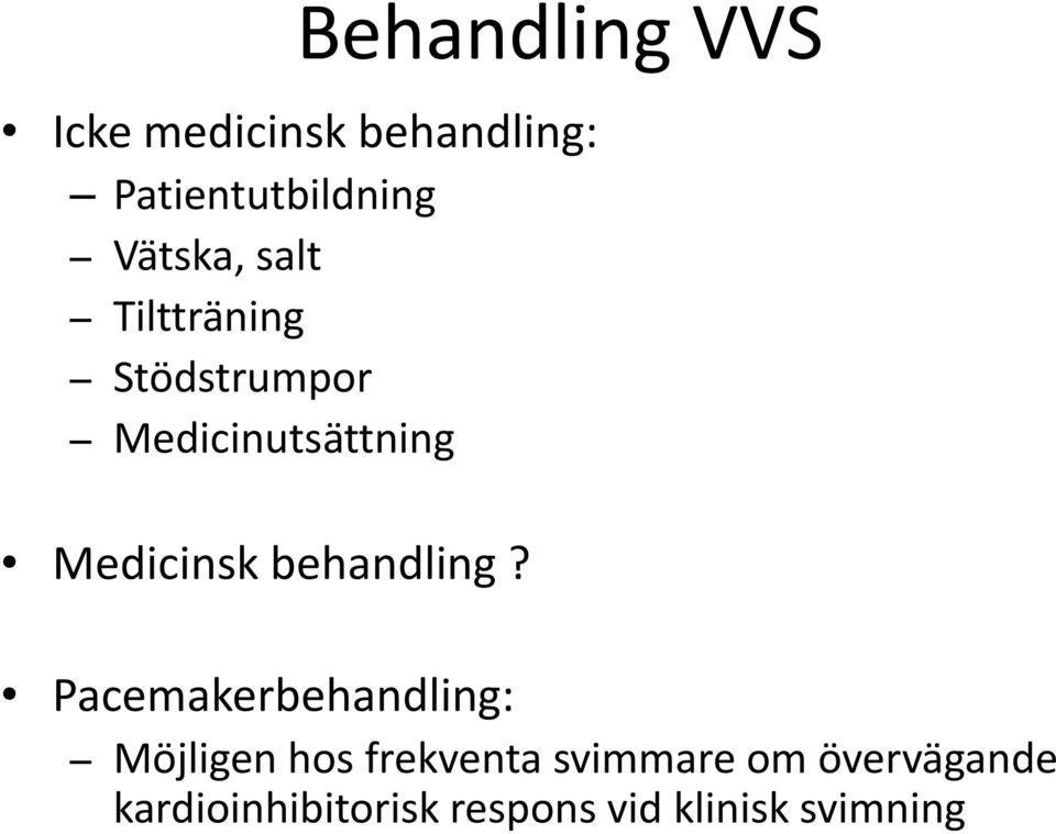 Medicinsk behandling?