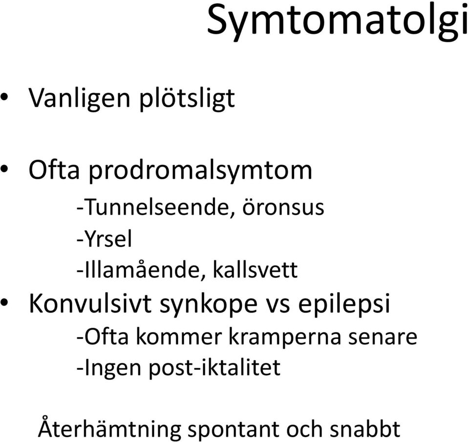 Konvulsivt synkope vs epilepsi -Ofta kommer kramperna