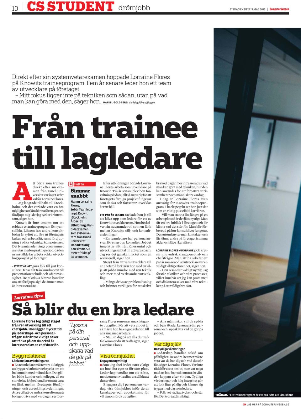 se Från trainee till lagledare Att börja som trainee direkt efter sin examen från Umeå universitet var inget svårt val för Lorraine Flores.