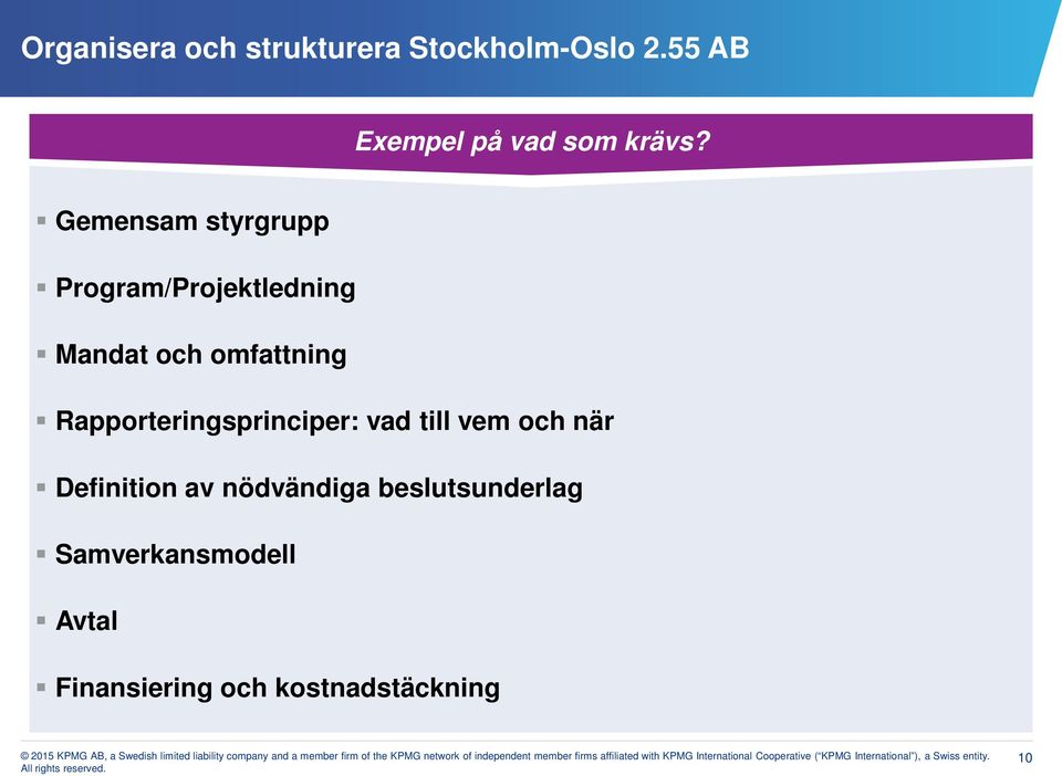 Gemensam styrgrupp Program/Projektledning Mandat och omfattning