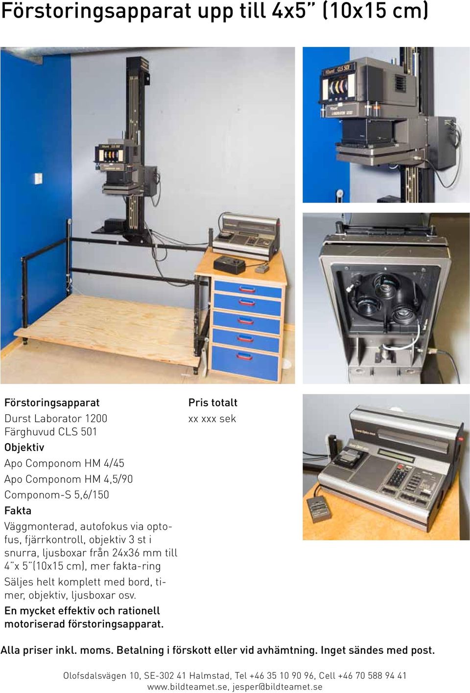 objektiv 3 st i snurra, ljusboxar från 24x36 mm till 4 x 5 (10x15 cm), mer fakta-ring Säljes helt komplett med