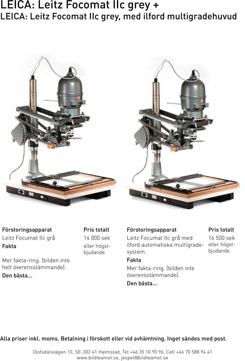 Focumat IIc grå med ilford automatiska multigradesystem. 16 500 sek Mer fakta-ring.