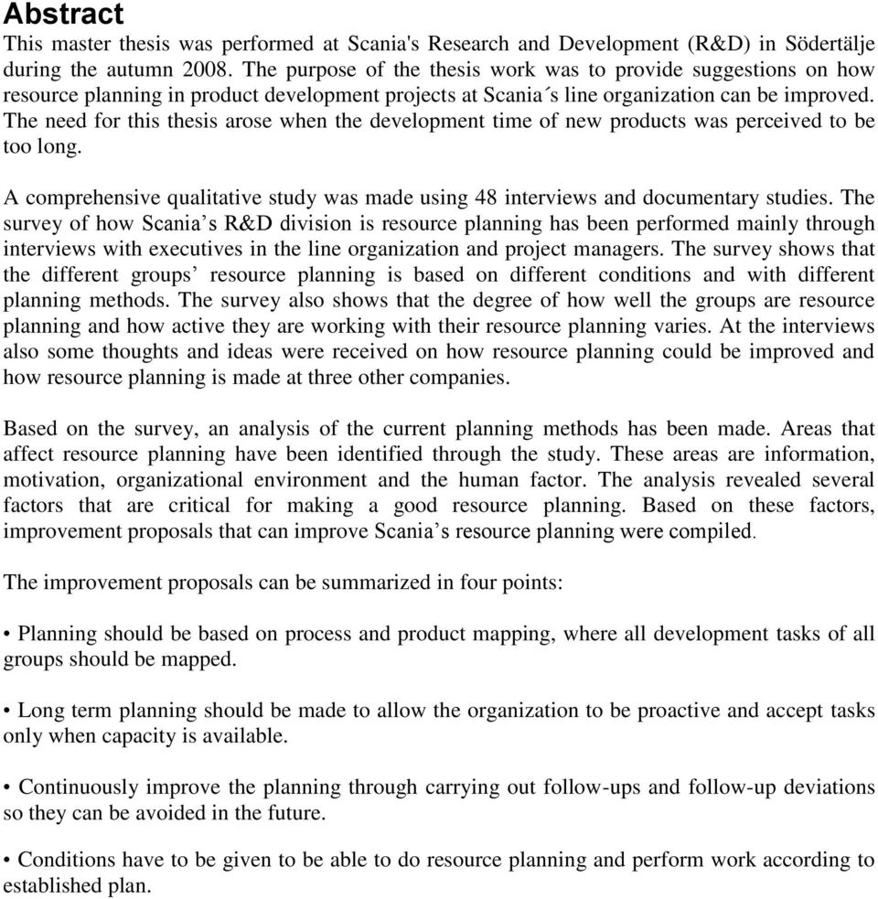 The need for this thesis arose when the development time of new products was perceived to be too long. A comprehensive qualitative study was made using 48 interviews and documentary studies.