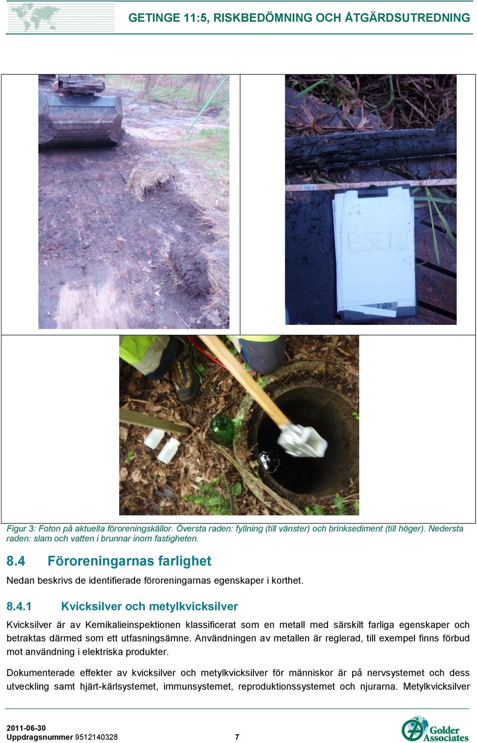 Användningen av metallen är reglerad, till exempel finns förbud mot användning i elektriska produkter.